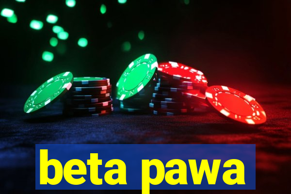 beta pawa