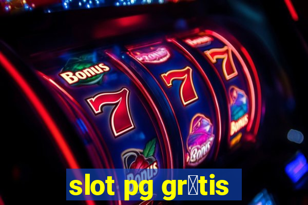 slot pg gr谩tis