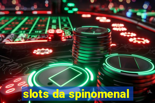 slots da spinomenal