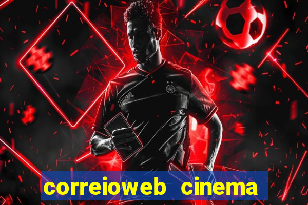 correioweb cinema todos os filmes