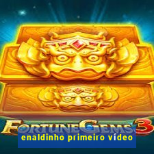 enaldinho primeiro vídeo