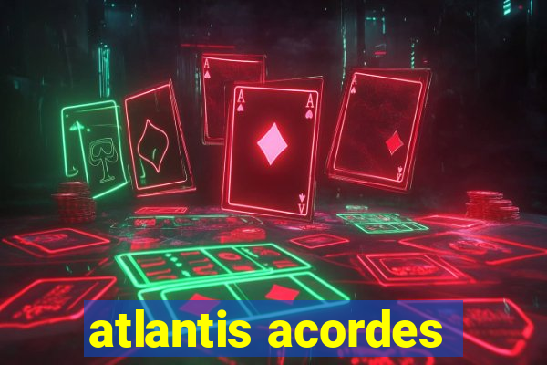 atlantis acordes