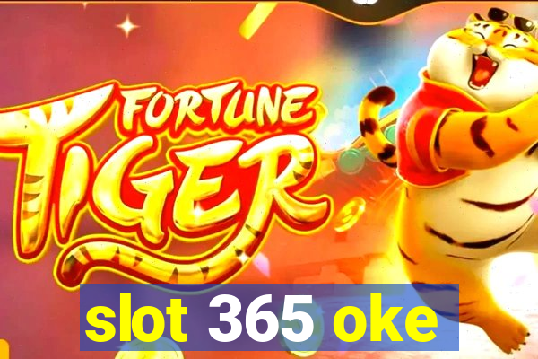 slot 365 oke