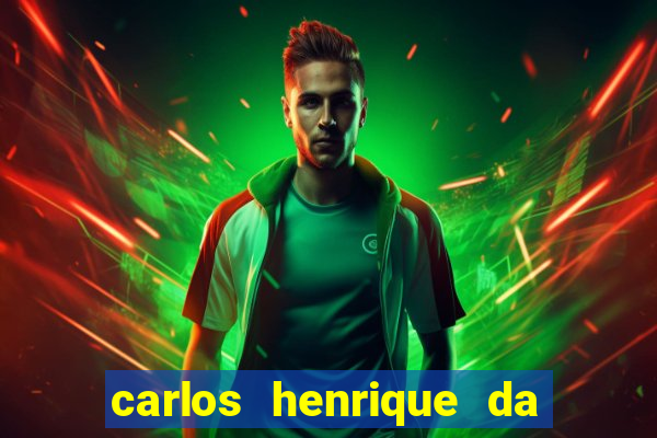 carlos henrique da silva ferreira fortuna