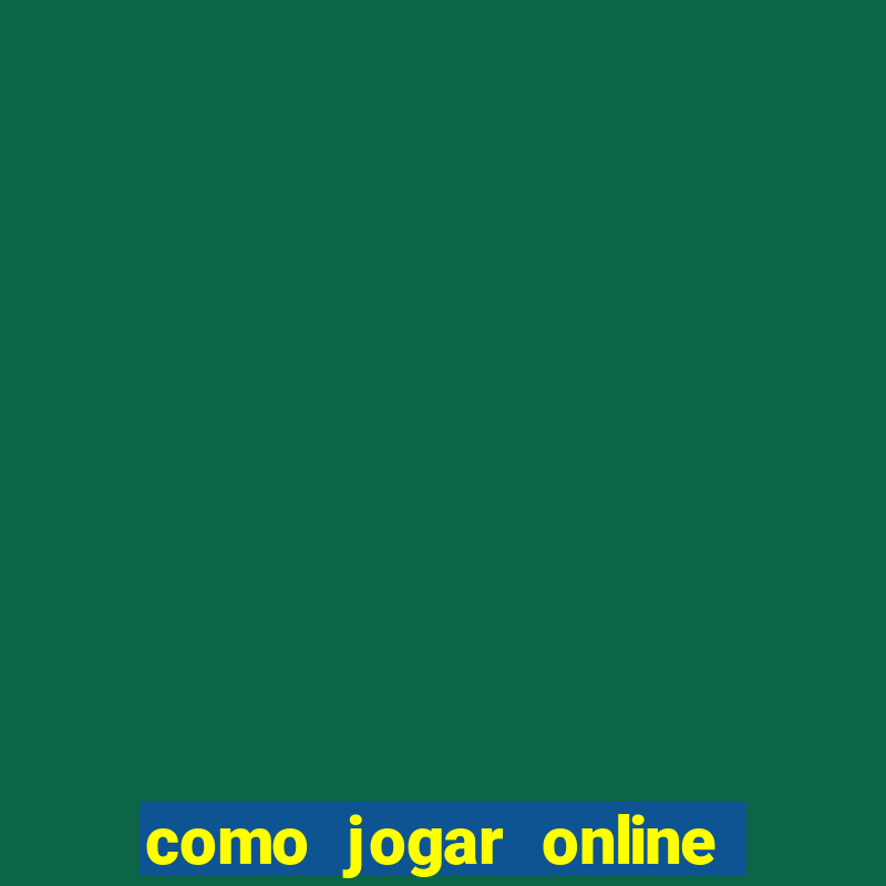 como jogar online e ganhar dinheiro