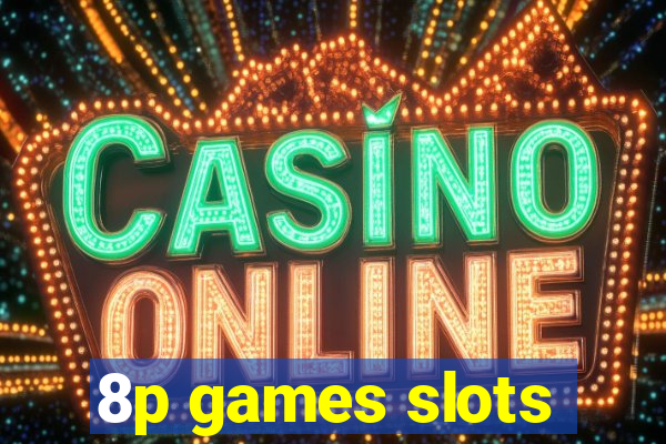 8p games slots