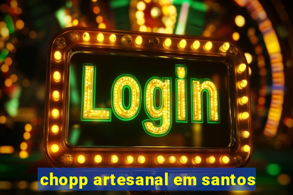 chopp artesanal em santos