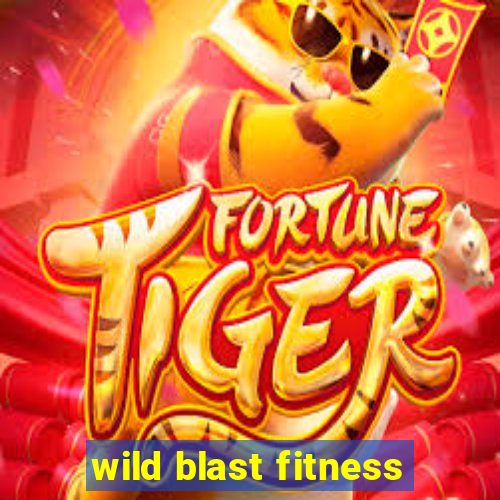 wild blast fitness