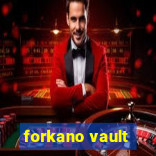 forkano vault