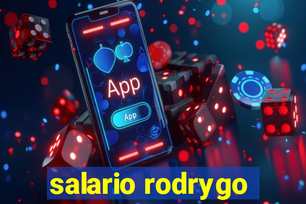 salario rodrygo