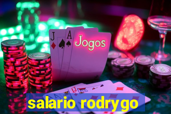 salario rodrygo