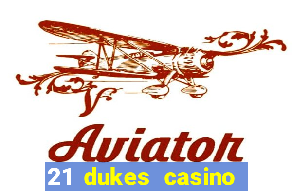 21 dukes casino sign up