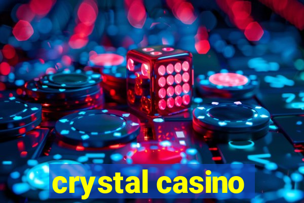 crystal casino