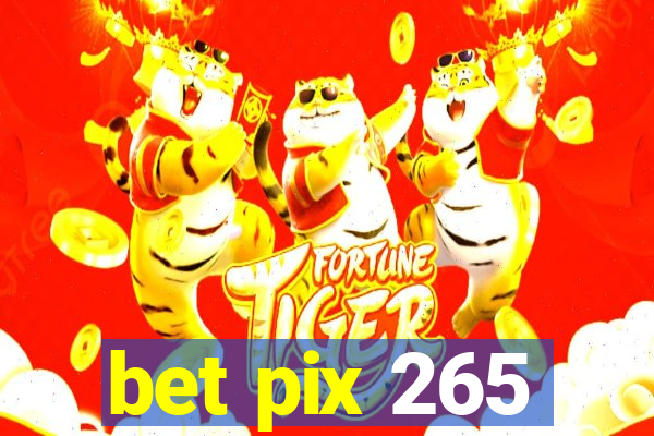 bet pix 265