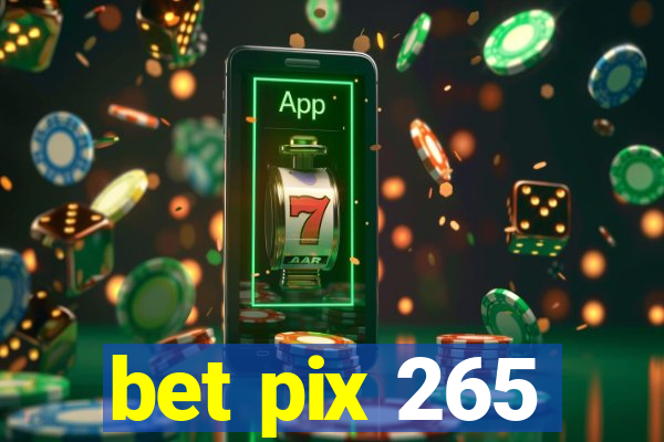 bet pix 265