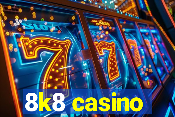 8k8 casino