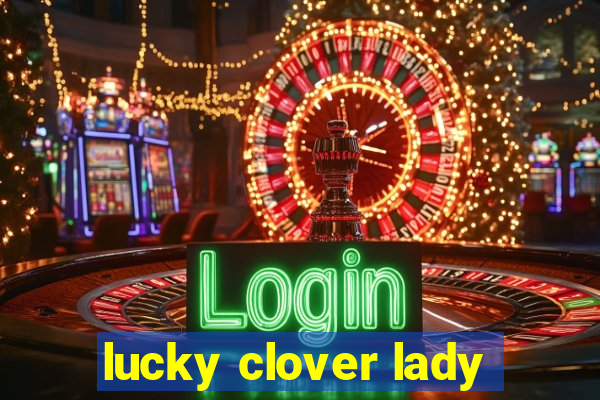 lucky clover lady