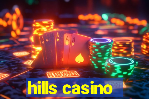 hills casino