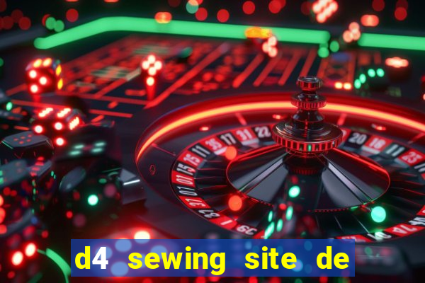 d4 sewing site de relacionamento login