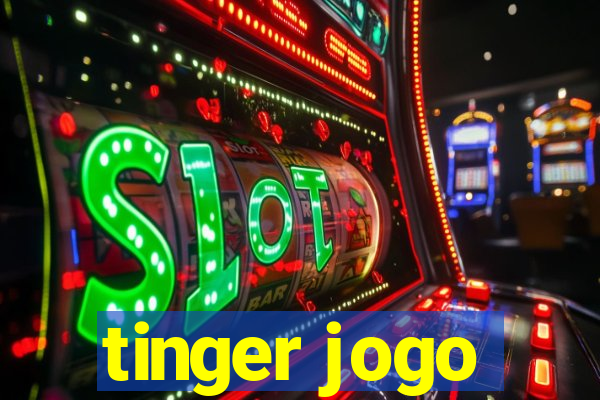 tinger jogo