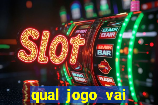 qual jogo vai passa na globo hj