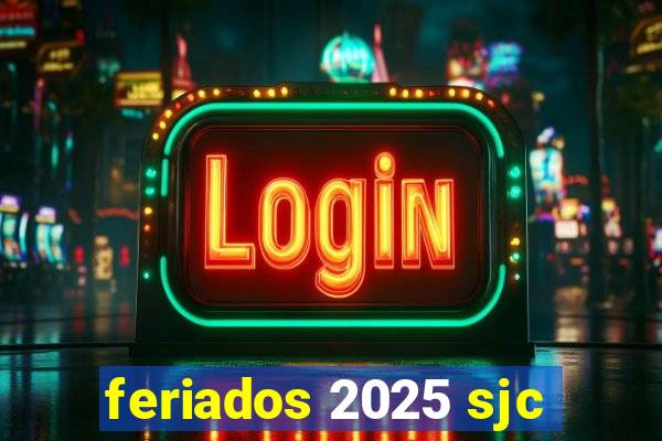 feriados 2025 sjc