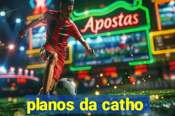 planos da catho