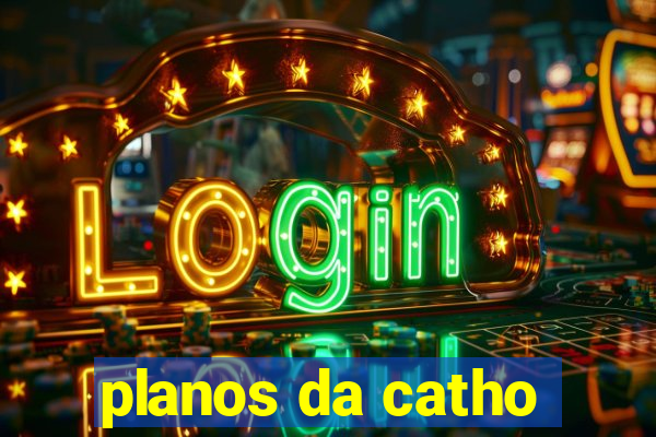 planos da catho