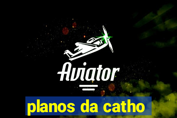 planos da catho