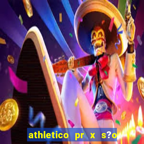 athletico pr x s?o paulo palpite