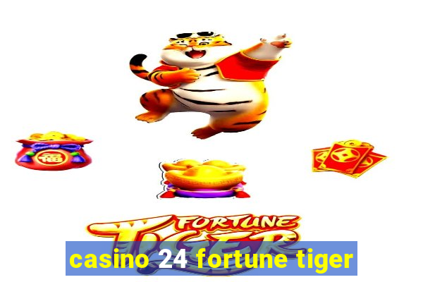 casino 24 fortune tiger