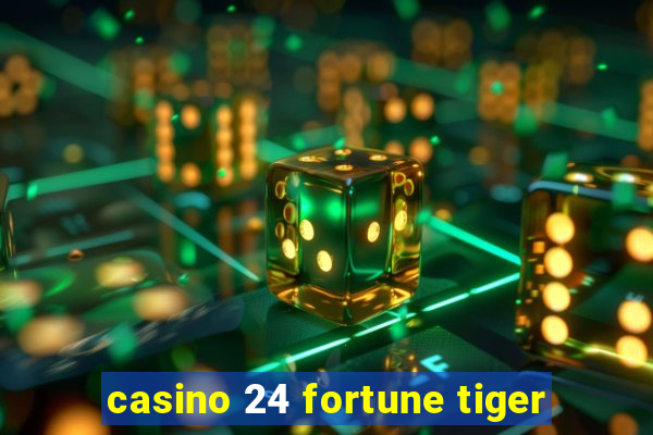 casino 24 fortune tiger