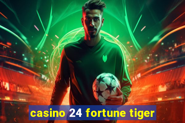 casino 24 fortune tiger