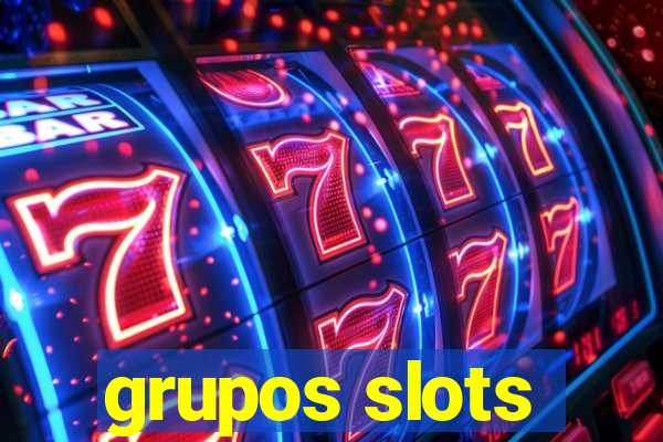 grupos slots