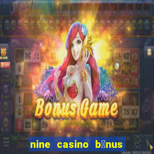 nine casino b贸nus sem dep贸sito