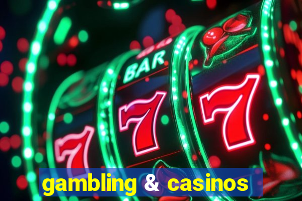 gambling & casinos