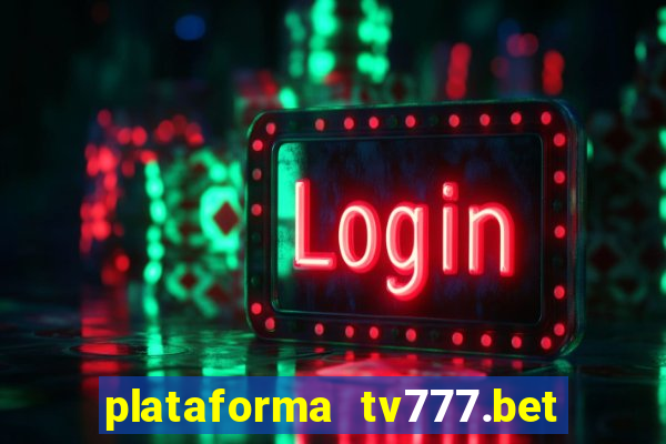 plataforma tv777.bet é confiável