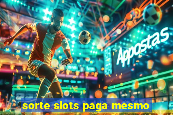 sorte slots paga mesmo