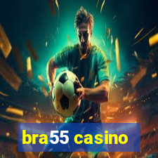 bra55 casino