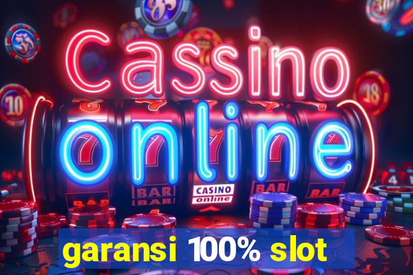 garansi 100% slot