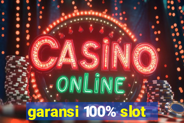 garansi 100% slot