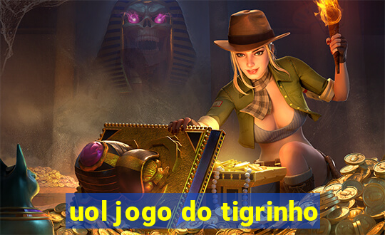 uol jogo do tigrinho