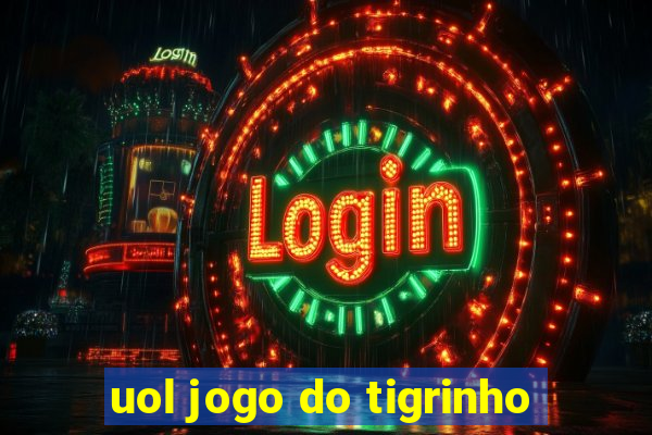 uol jogo do tigrinho