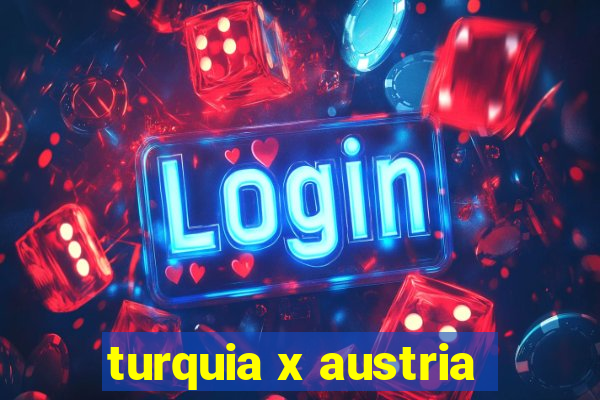 turquia x austria