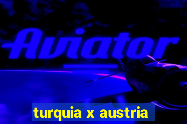 turquia x austria