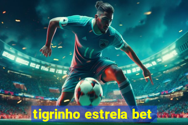 tigrinho estrela bet