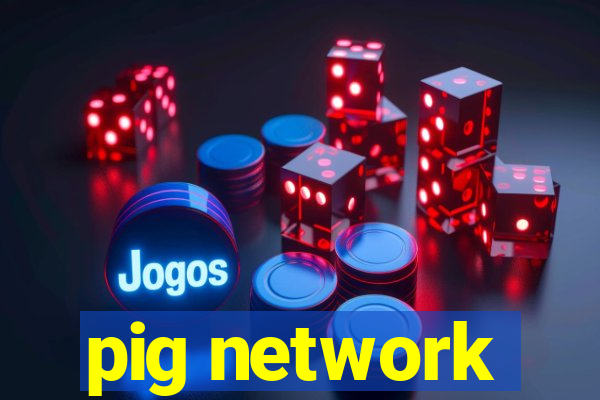 pig network