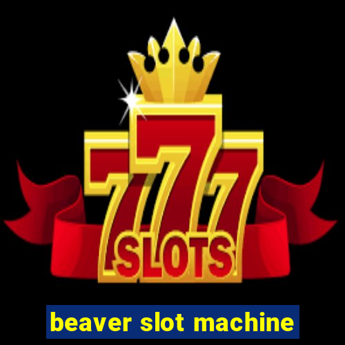 beaver slot machine