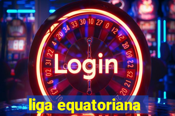 liga equatoriana