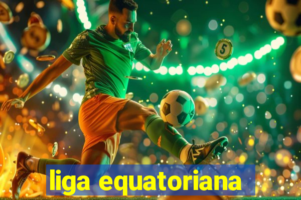 liga equatoriana